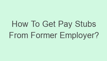 how to get pay stubs from former employer 109970