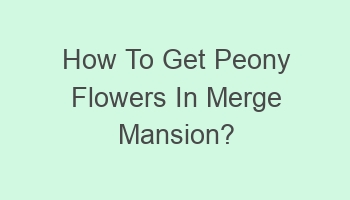 how to get peony flowers in merge mansion 108993