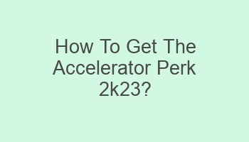 how to get the accelerator perk 2k23 109023