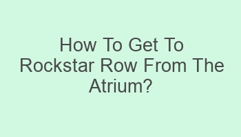 how to get to rockstar row from the atrium 109056