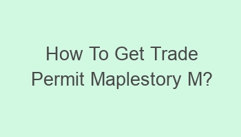 how to get trade permit maplestory m 110455