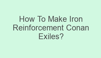 how to make iron reinforcement conan