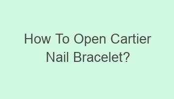 how to open cartier nail bracelet 109432