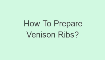 how to prepare venison ribs 109274