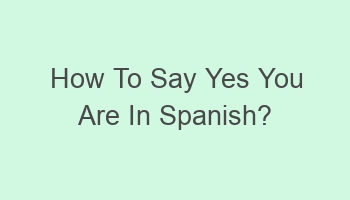 how to say yes you are in spanish 109512