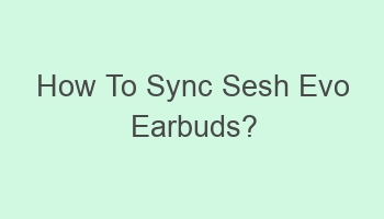 how to sync sesh evo earbuds 110761