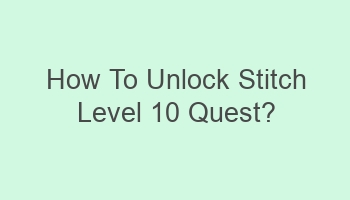 how to unlock stitch level 10 quest 110696