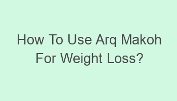 how to use arq makoh for weight loss 109840