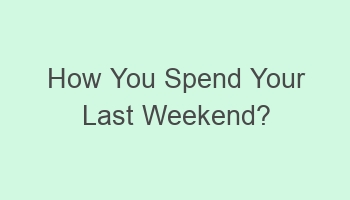 how you spend your last weekend 108968