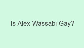 is alex wassabi gay 110431