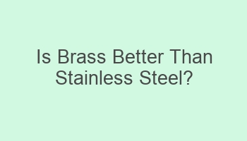 is brass better than stainless steel 109005