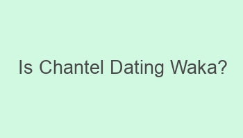 is chantel dating waka 109369