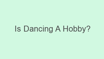 is dancing a hobby 110370