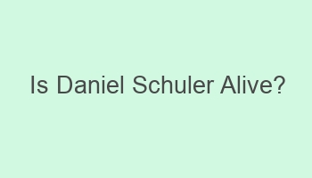 is daniel schuler alive 109817