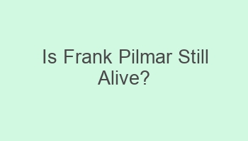 is frank pilmar still alive 108974