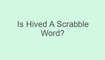 is hived a scrabble word 109440