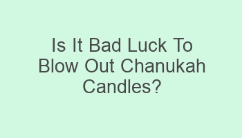 is it bad luck to blow out chanukah candles 109193