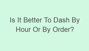 is it better to dash by hour or by order 109955