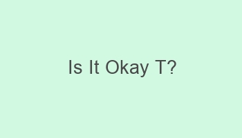 is it okay t 110685