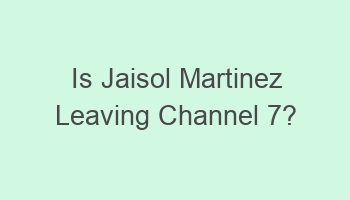 is jaisol martinez leaving channel 7 108942