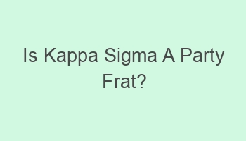 is kappa sigma a party frat 109985