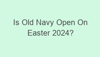 is old navy open on easter 2024 109724