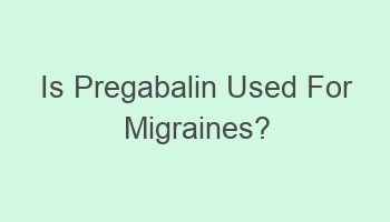 is pregabalin used for migraines 110319