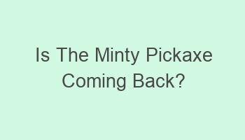 is the minty pickaxe coming back 110700