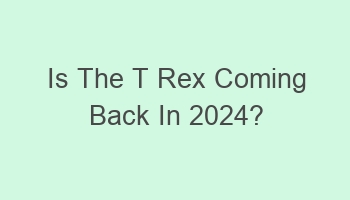 is the t rex coming back in 2024 110075