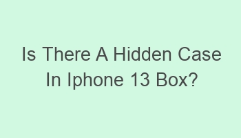 is there a hidden case in iphone 13