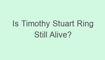 is timothy stuart ring still alive 110345