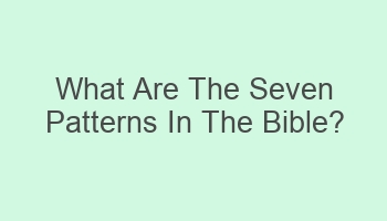 what are the seven patterns in the bible 110633