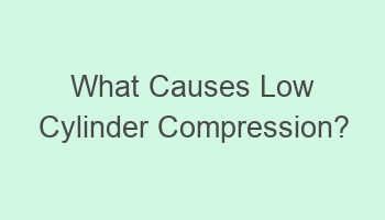 what causes low cylinder compression 109217