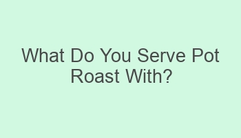 what do you serve pot roast with 109150