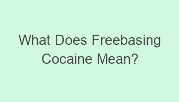 what does freebasing cocaine mean 110790