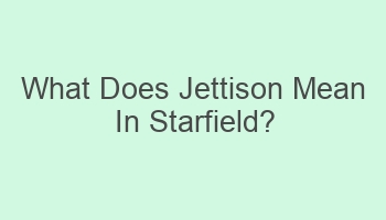 what does jettison mean in starfield 110280