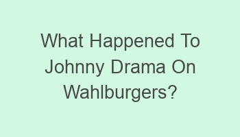 what happened to johnny drama on wahlburgers 109454