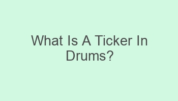 what is a ticker in drums 110181