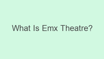 what is emx theatre 109424