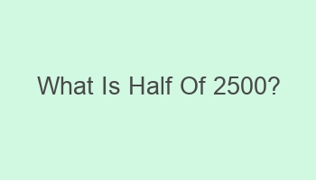 what is half of 2500 110077