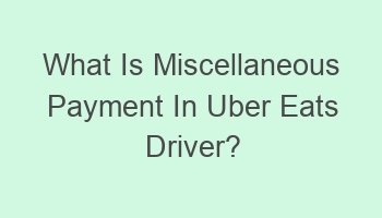 what is miscellaneous payment in uber eats driver 110066