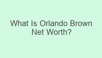 what is orlando brown net worth 110651