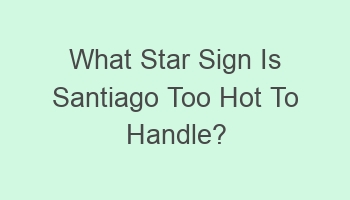 what star sign is santiago too hot to handle 109392