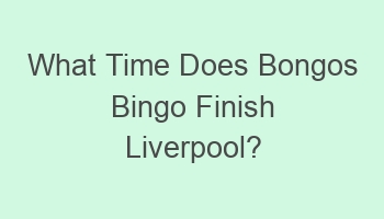 what time does bongos bingo finish liverpool 110052