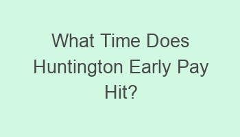 what time does huntington early pay hit 109813