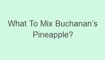 what to mix buchanancabcs pineapple 110735