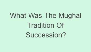 what was the mughal tradition of succession 110157