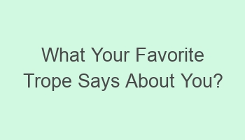 what your favorite trope says about you 109814