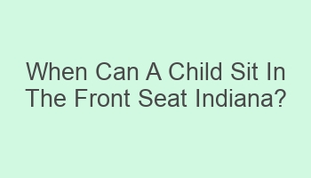 when can a child sit in the front seat indiana 110078