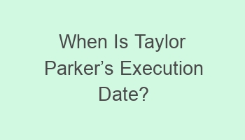 when is taylor parkercabcs execution date 109498